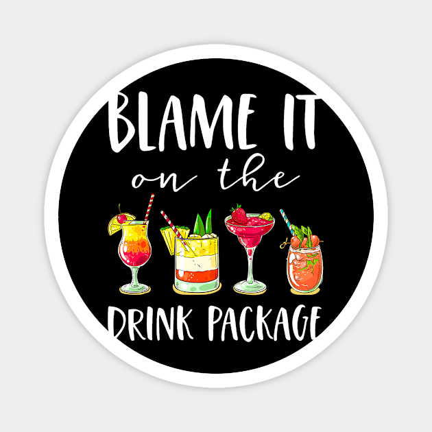 Funny Cruise Blame It On The Drink Package Magnet by Cristian Torres